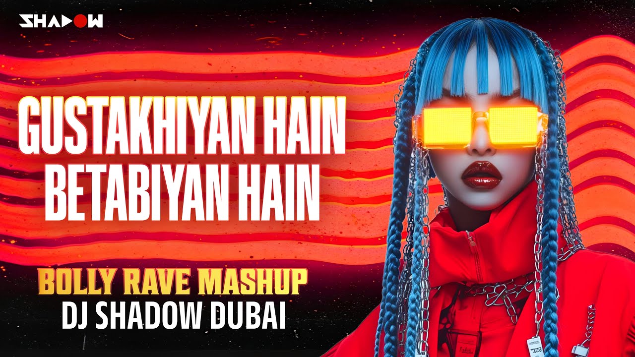 Gustakhiyan Hain Betabiyan Hain (Bolly Rave Remix) | DJ Shadow Dubai | Aankhen | Gaurang Doshi