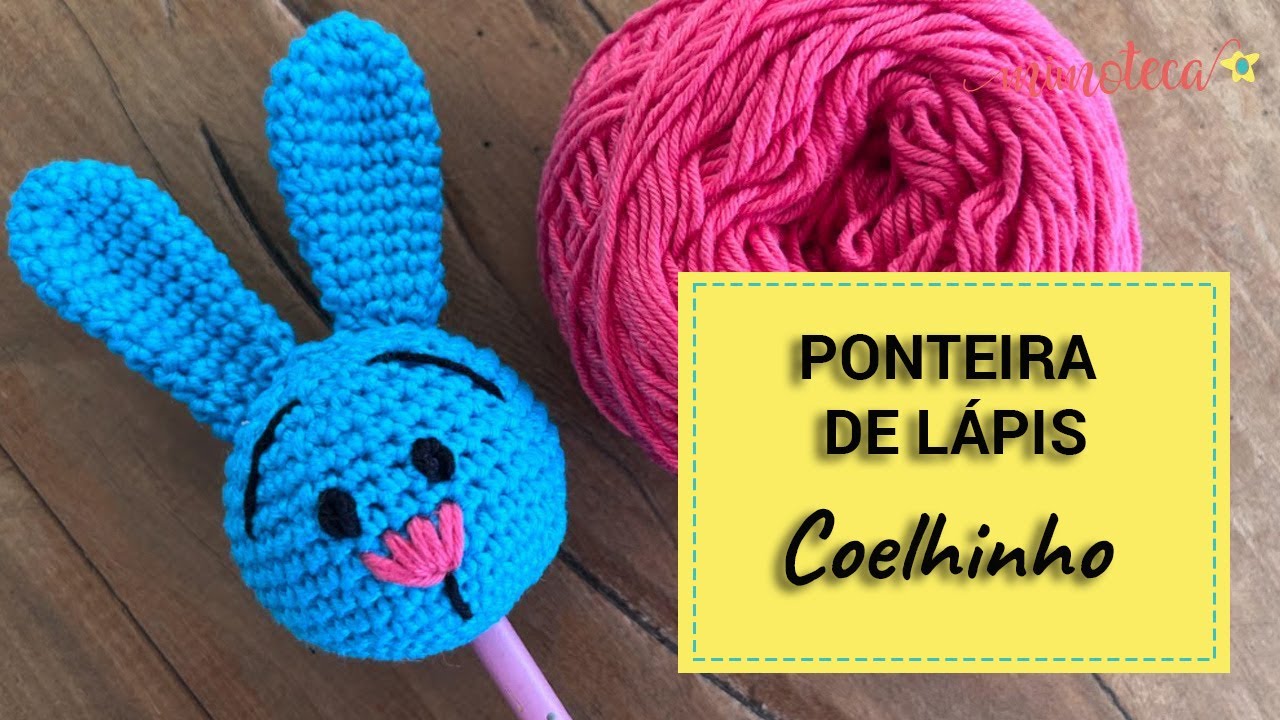 PONTEIRA DE LÁPIS DE COELHINHO - RECEITA AMIGURUMI #29