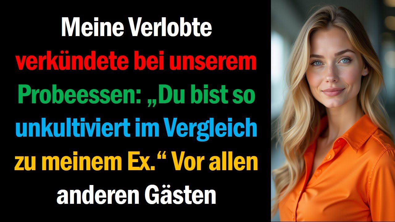 Meine Verlobte verkündete bei unserem Probeessen: „Du bist so unkultiviert im Vergleich zu meinem