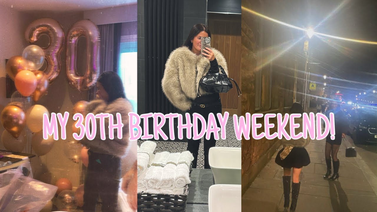 MY 30TH BIRTHDAY WEEKEND VLOG | HARRIET MILLS 