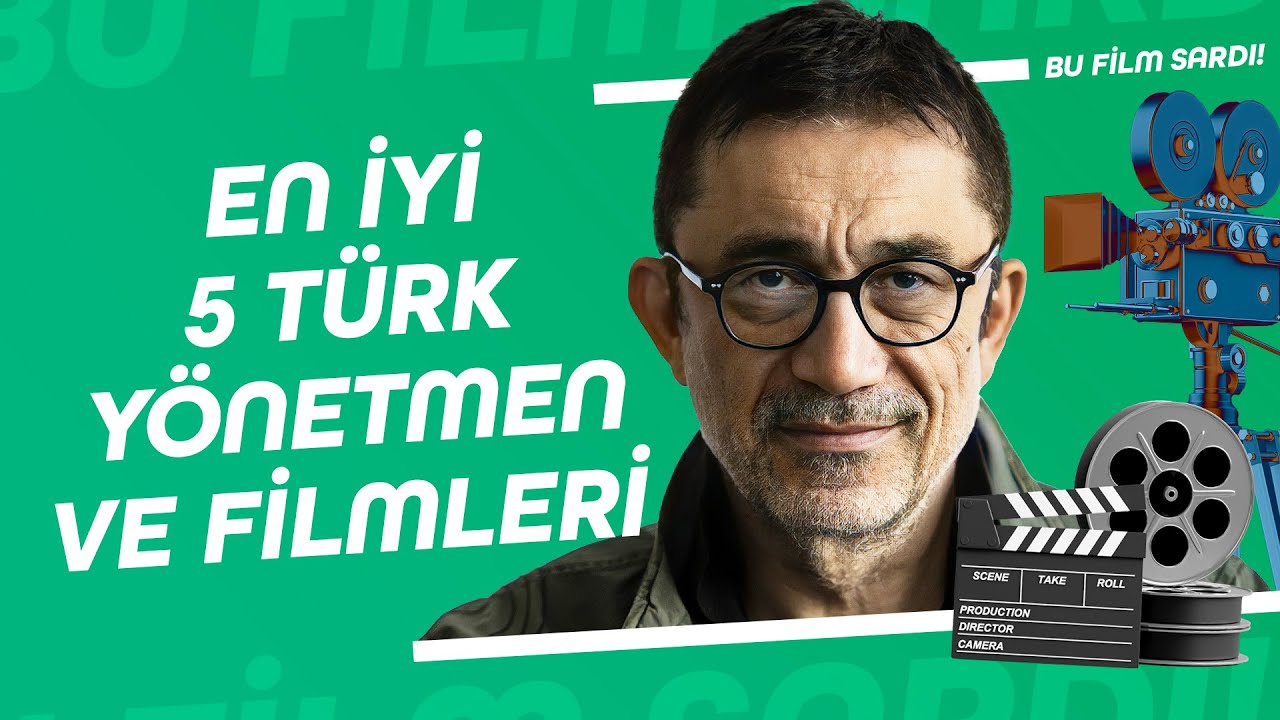 En İyi 5 Türk Yönetmen ve Filmleri - Türk Sinemasının Gelmişini Geçmişini Bilin!