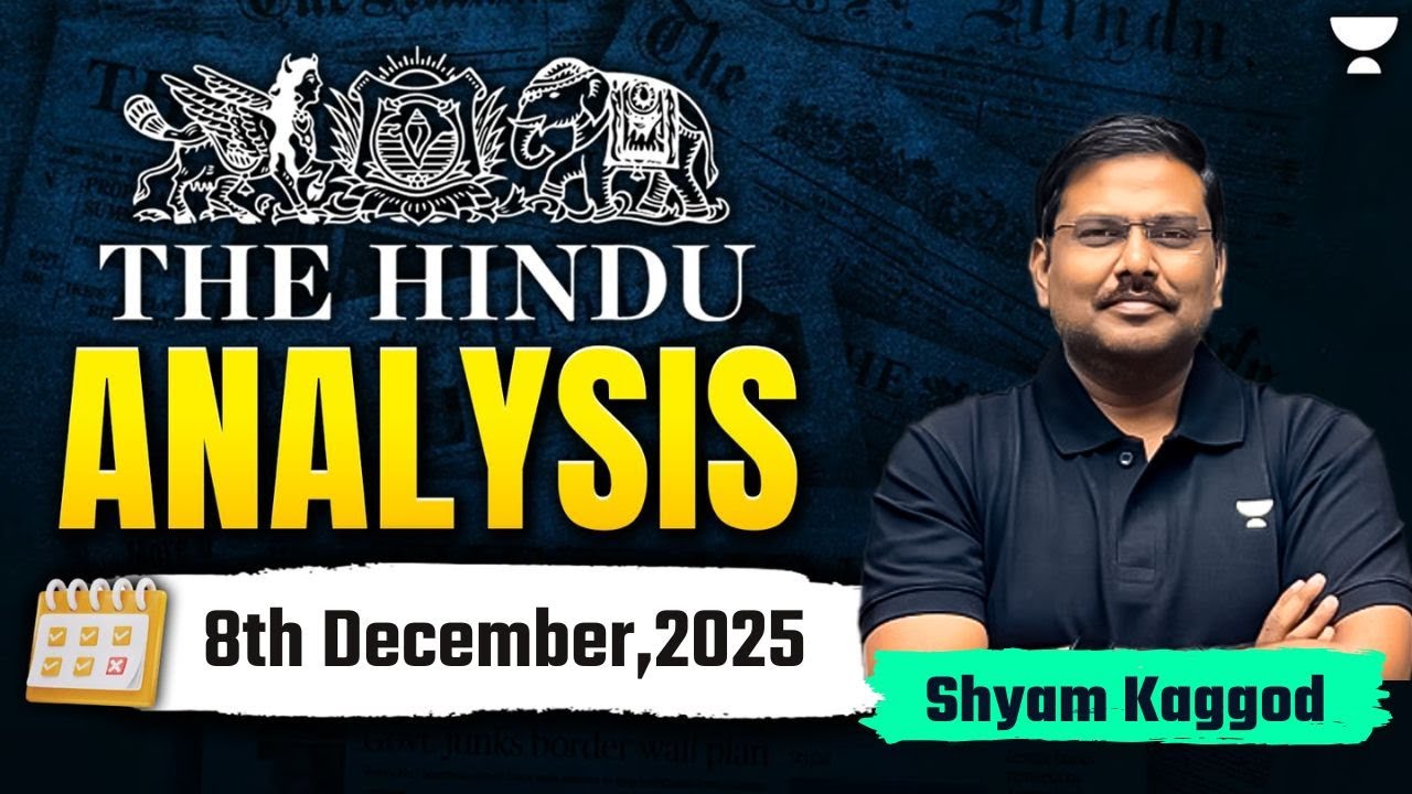 The Hindu Newspaper Analysis | 8th December | UPSC Current Affairs Today | Shyam Kaggod