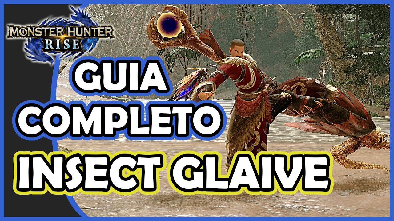 MONSTER HUNTER RISE - Guia Completo GLAIVE INSETO | Dicas para a INSECT GLAIVE