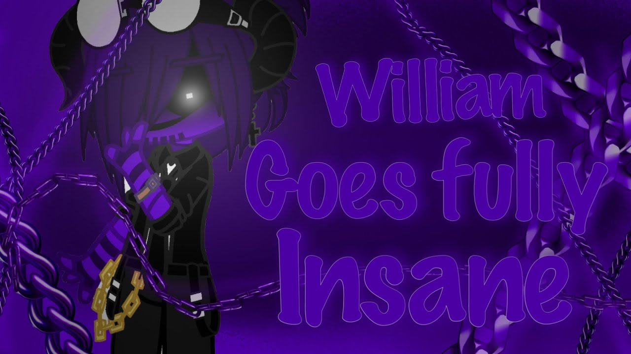 William goes fully insane || FNaF