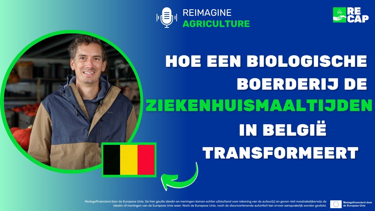 Hoe een biologische boerderij de ziekenhuismaaltijden in België transformeert?|Reimagine Agriculture