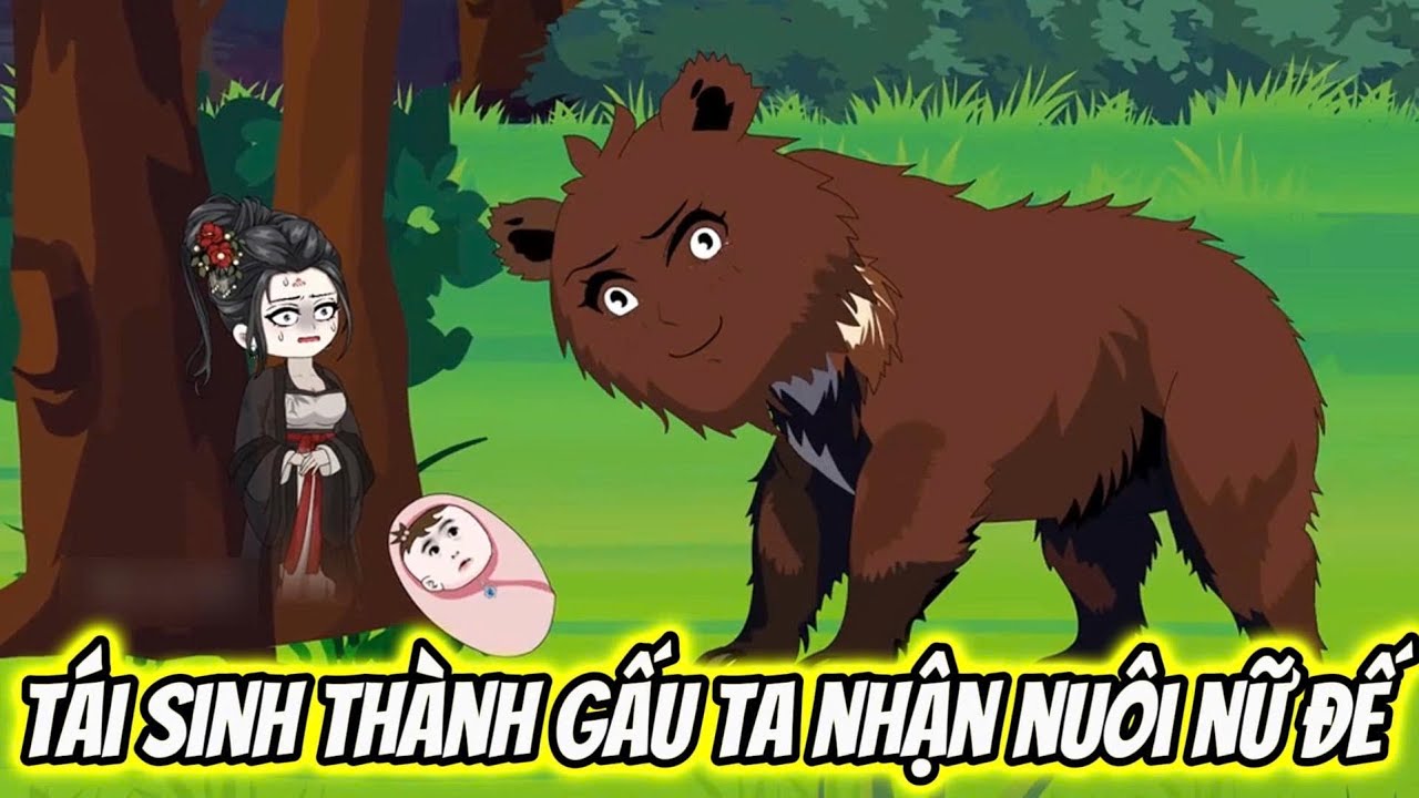 Phần 1 | Tái Sinh Thành Gấu Ta Nhận Nuôi Nữ Đế | Zinn Vietsub