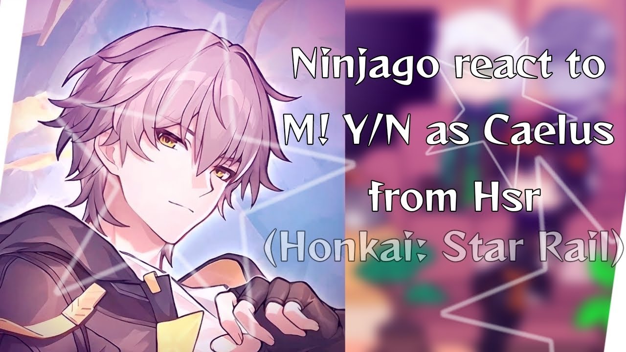 || Ninjago react to M! Y/N as Caelus (From Honkai: Star Rail) || Part 2/? || Gacha Club ||