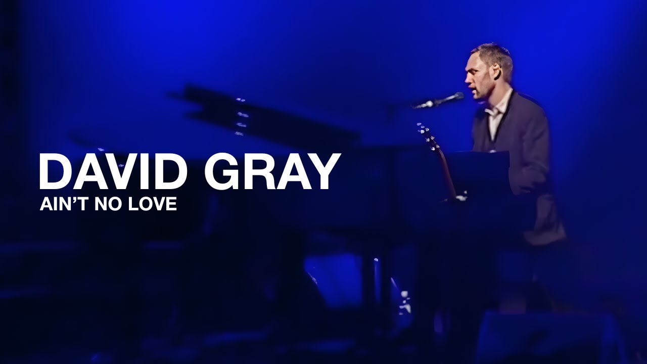 DAVID GRAY - Ain't No Love (Live in Lucerne)