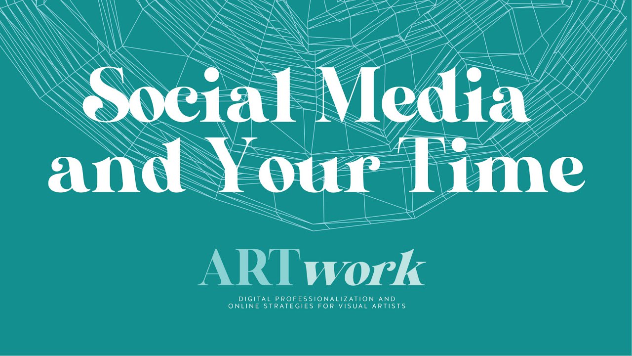 Time Management and Social Media | ARTwork: Digital Strategies for Visual Artists