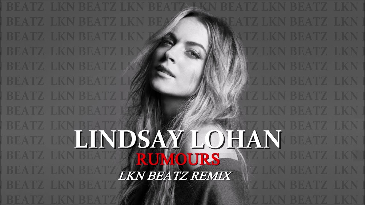 Lindsay Lohan - Rumours (LKN Beatz Remix)