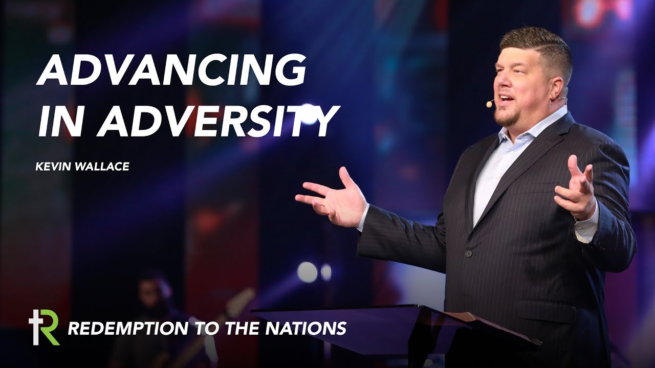 Advancing In Adversity | Kevin Wallace | Redemption to the Nations Church
