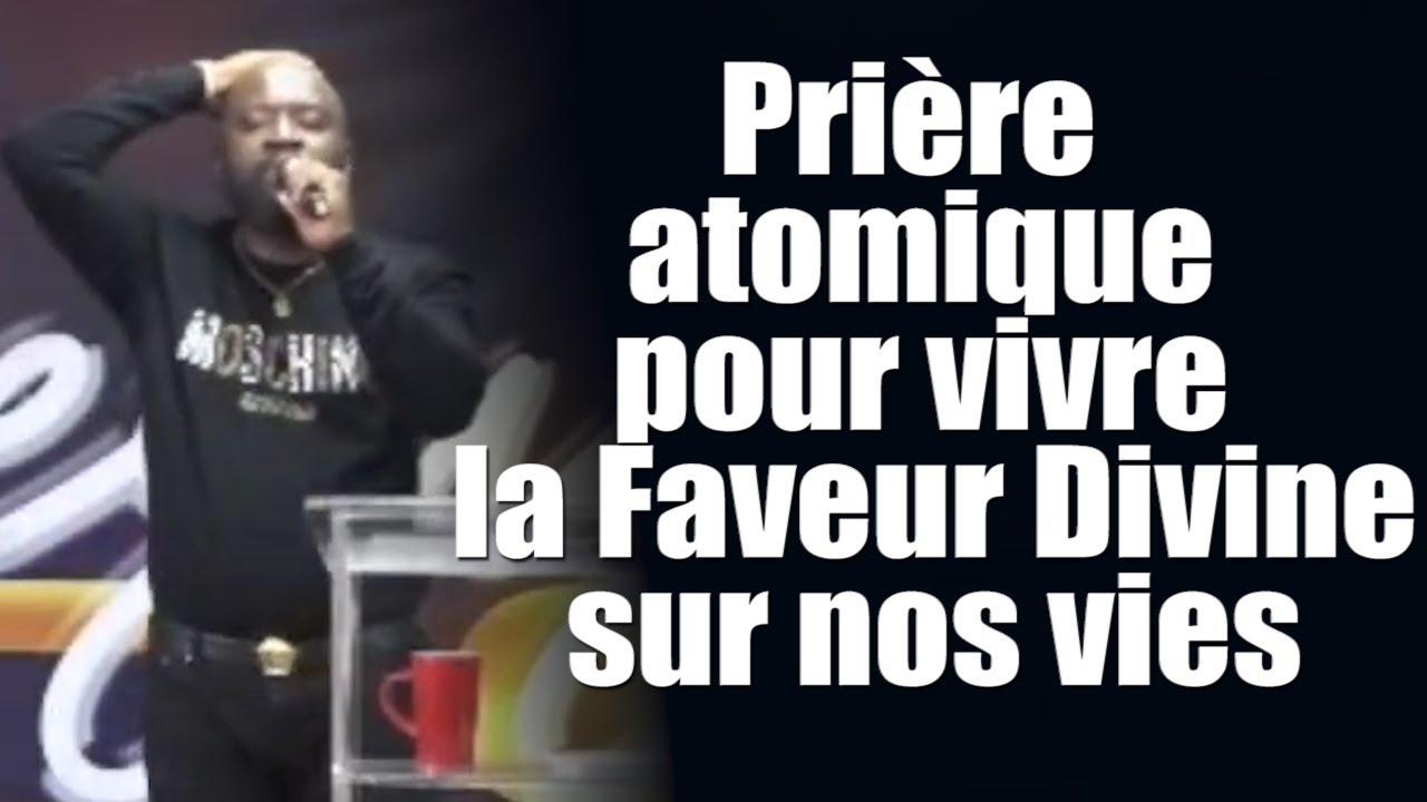 Pri&egrave;re  atomique pour vivre la Faveur Divine  sur nos vies | R&eacute;v&eacute;rend Bertrand Rim | Ottawa CANADA