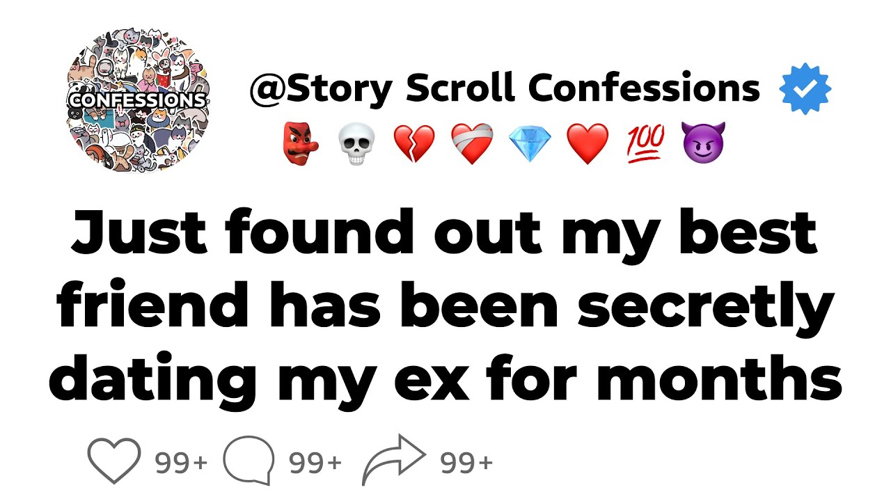 [FULL STORY] Just found out my best friend has been secretly dating my ex for months