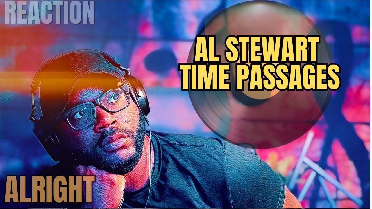 first time hearing | Al Stewart - Time Passages | Reaction!!