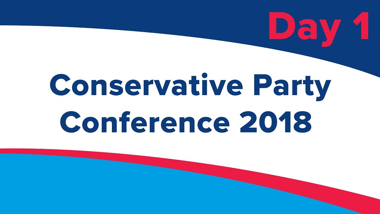 Conservative Party Conference 2018 - Day 1 - Sunday 30th September