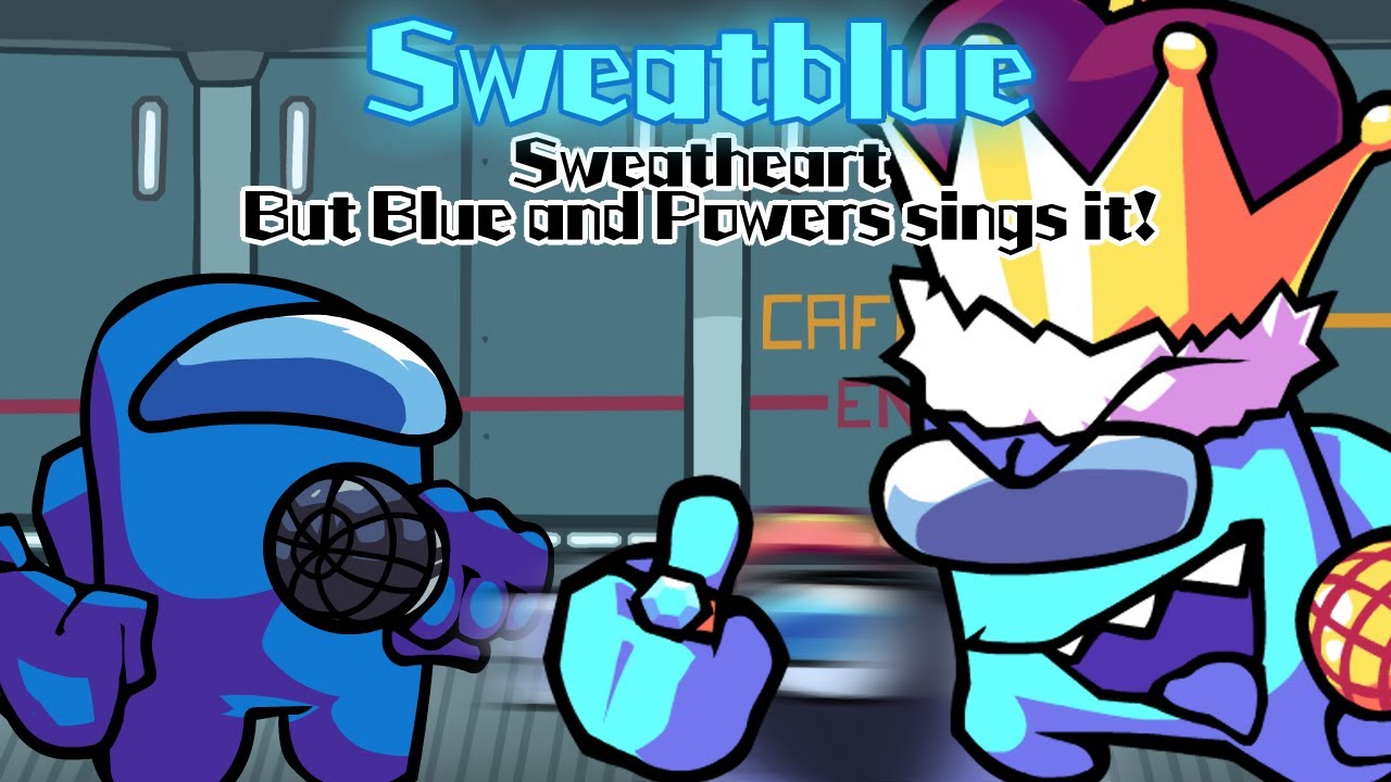 Sweatblue / Sweatheart but Blue and Powers sings it! (FNF Cover)