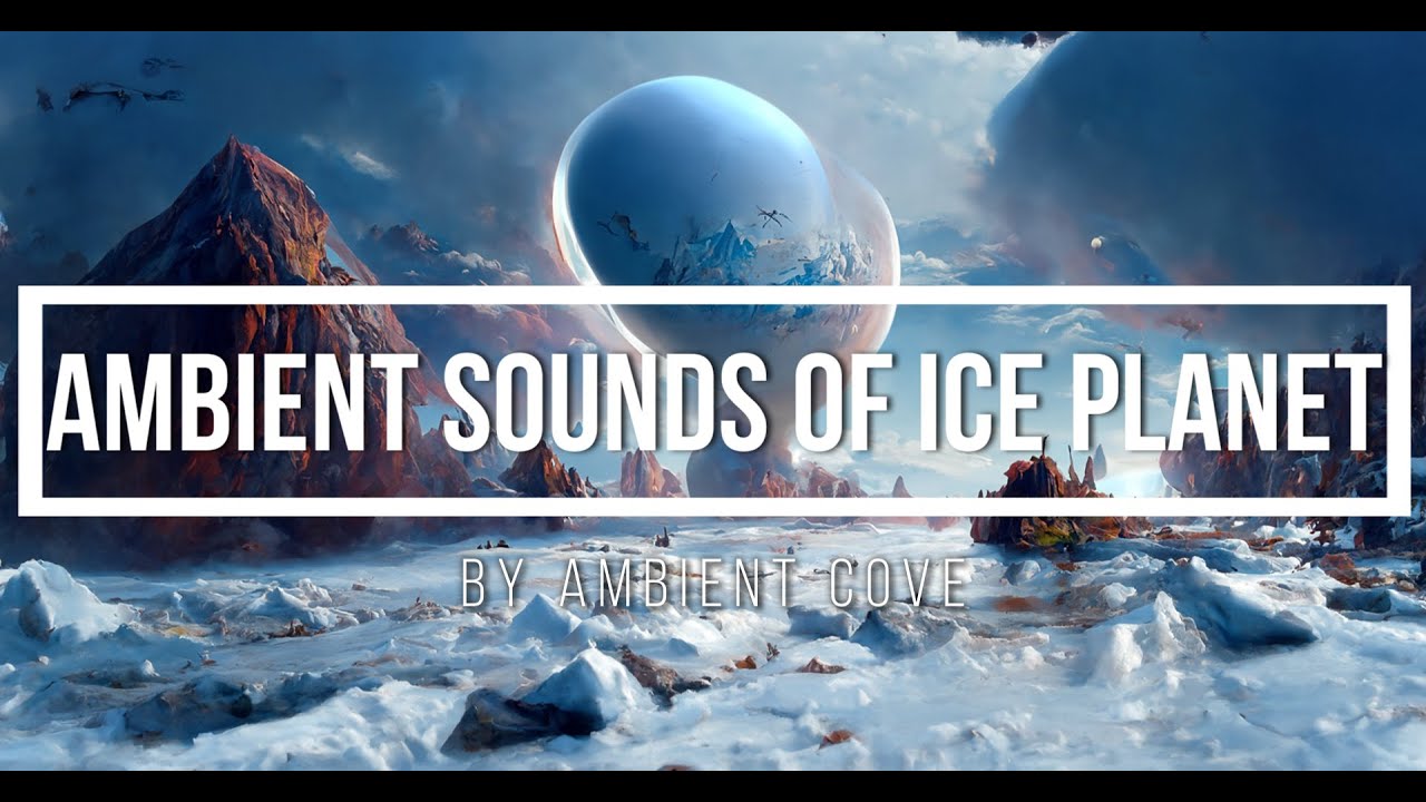 Ambient Sounds of Ice Planet. Music to relax or concentrate.