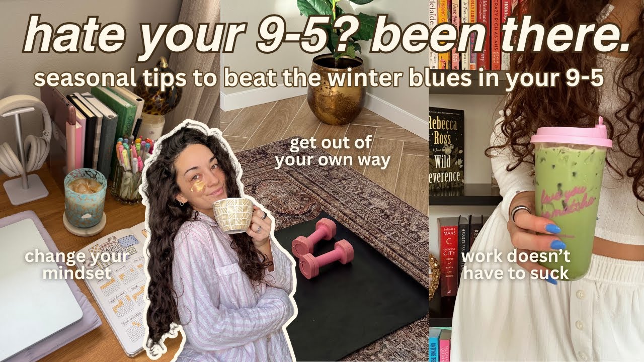 how to make the most of winter work weeks ❄️ romanticizing 9-5 life while beating the winter blues