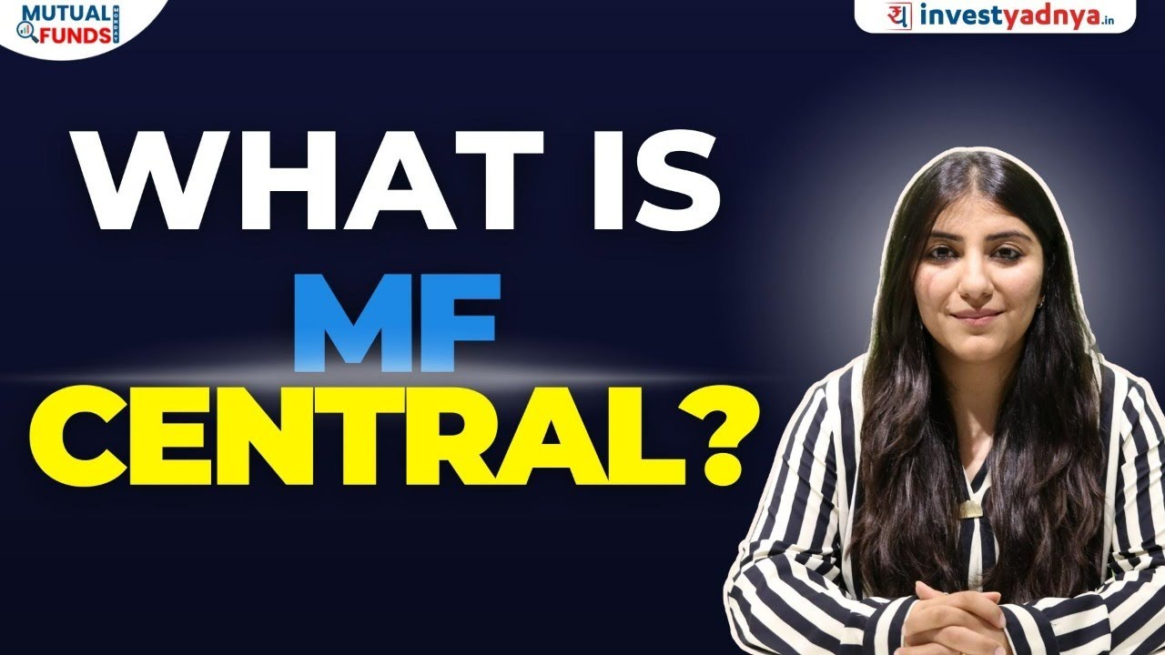 What is MF Central? Everything you need to know - Mutual Fund Central by CAMs and KFin Technologies