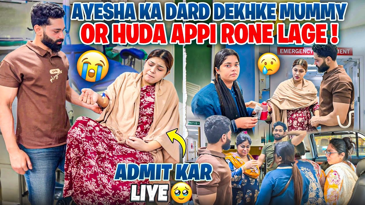 Ayesha Ko Admit Kiye Dard Dekhke Mummy Or Huda Appi Rone Lage 😭| Fokats | Abresh & Zeeshan