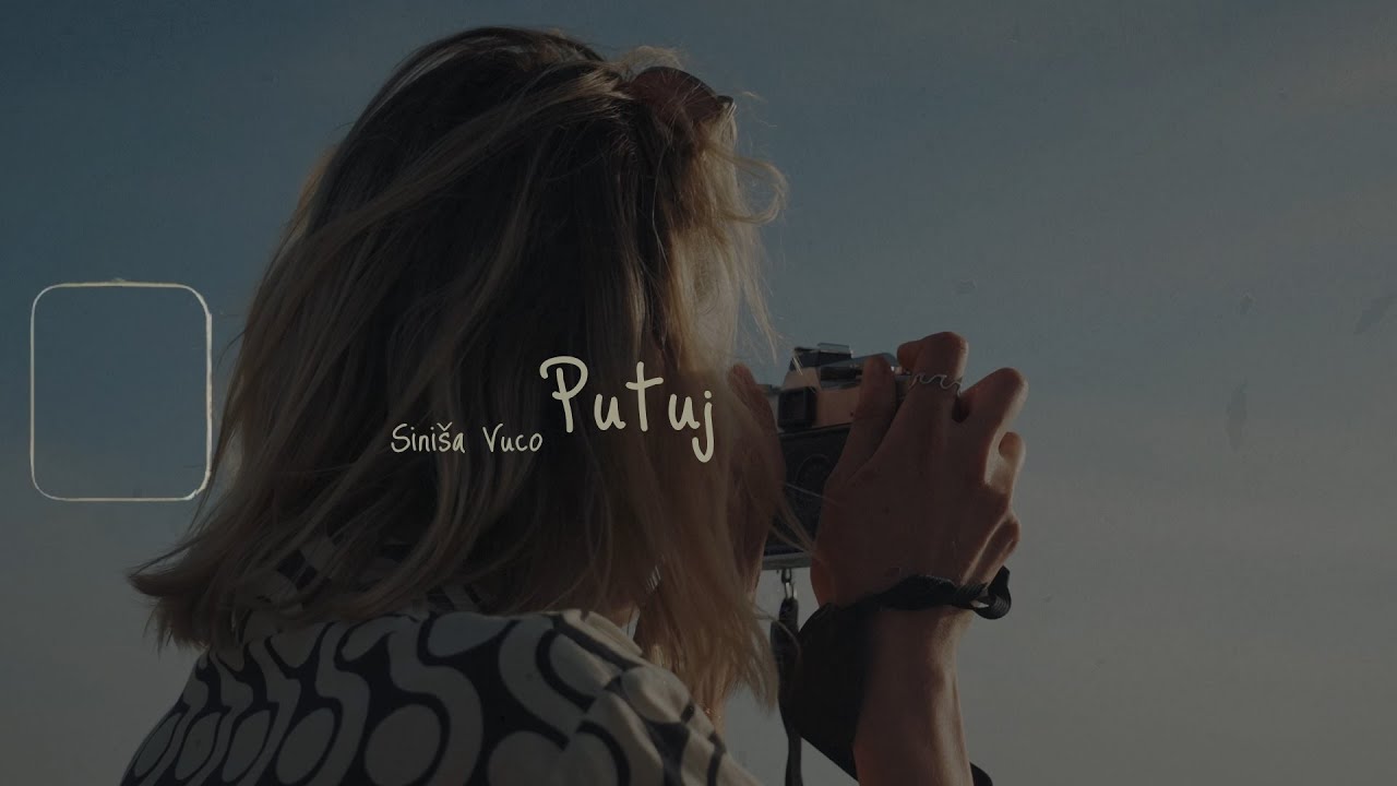 Sini&scaron;a Vuco - Putuj (Official lyric video)