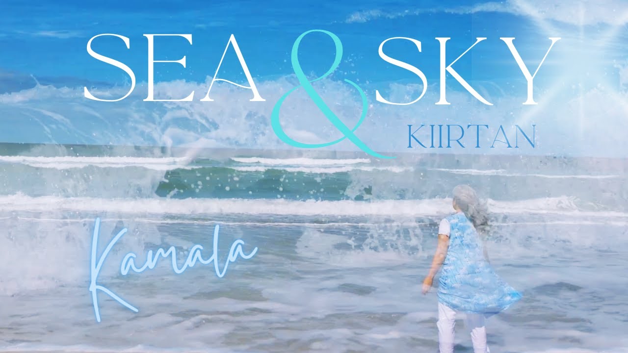 Sea and Sky Kiirtan--A Blissful Mantra Journey