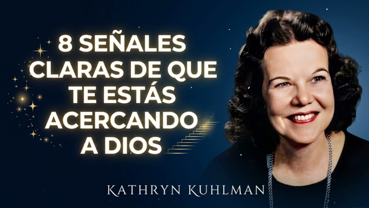 8 Señales Claras de que Te Estás Acercando a Dios - Kathryn Kuhlman