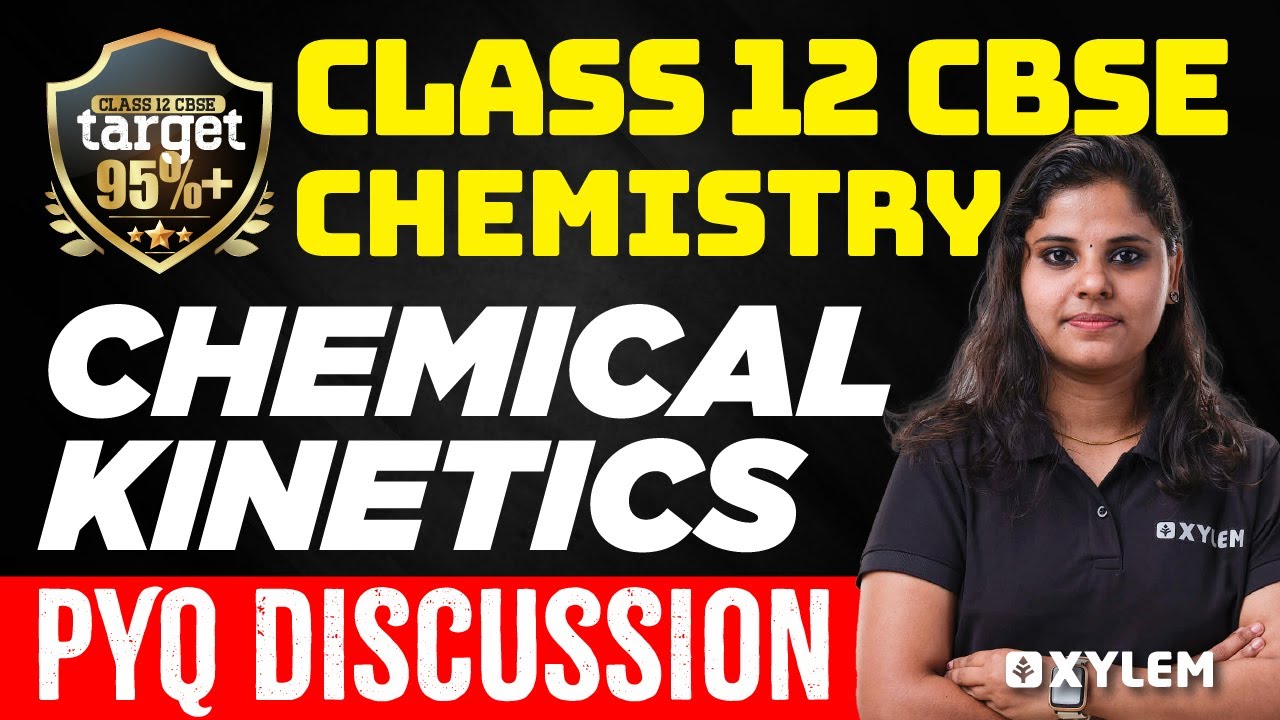 Class 12 CBSE - Chemistry  - Chemical Kinetics  - Pyq Discussion | Xylem CBSE 11 & 12