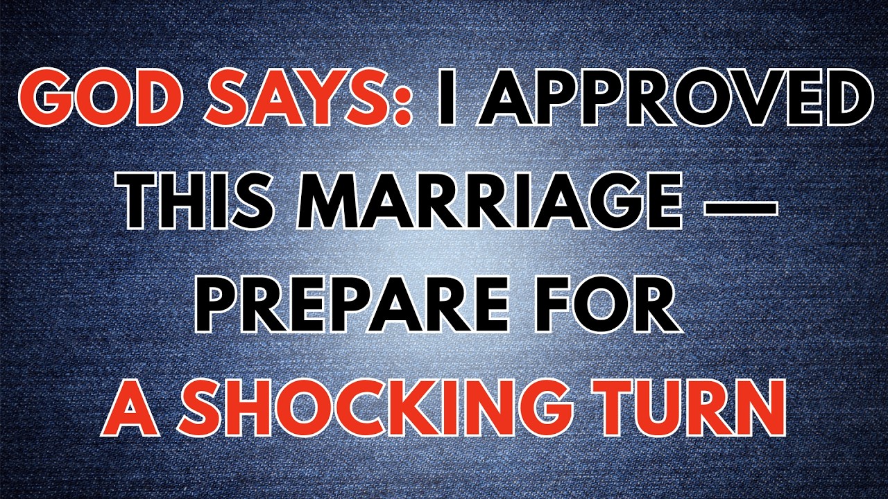 God Says: I Have Approved This Marriage &mdash; Prepare for a Shocking Turn...- Open It!