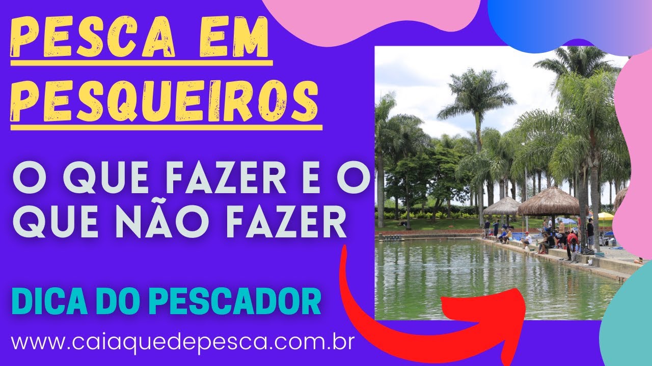 PESCA EM PESQUEIROS, O QUE VOC&Ecirc; PRECISA SABER - Dicas do que fazer ou n&atilde;o fazer em pesqueiros.