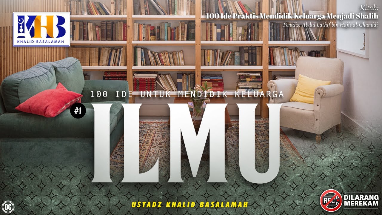 100 Ide Praktis Mendidik Keluarga Agar Menjadi Shalih: Ide Praktis #1 - Ilmu (Poin 1-3)