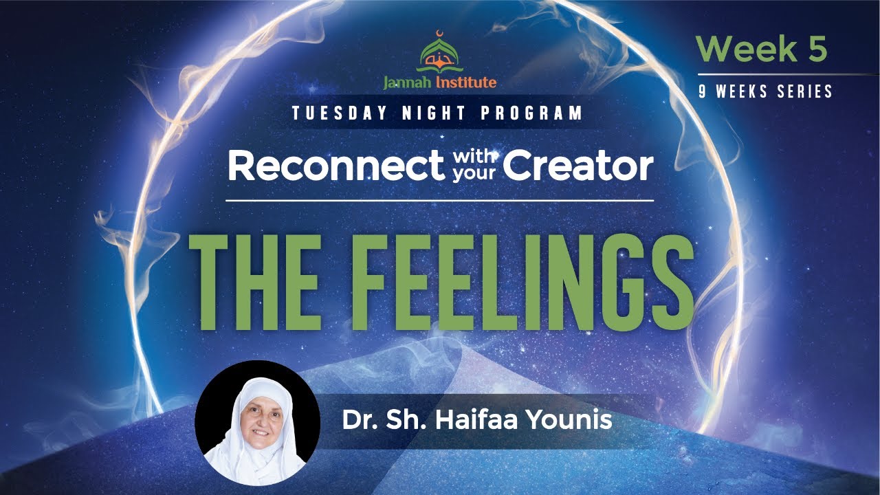 The Feelings I Reconnect with your Creator - Week 5 | Sh. Dr. Haifaa Younis