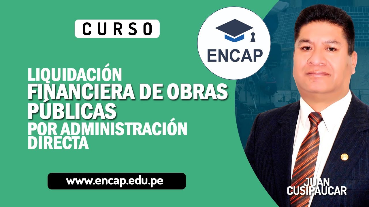 CURSO: LIQUIDACIÓN FINANCIERA DE OBRAS PÚBLICA POR ADMINISTRACIÓN DIRECTA 2025