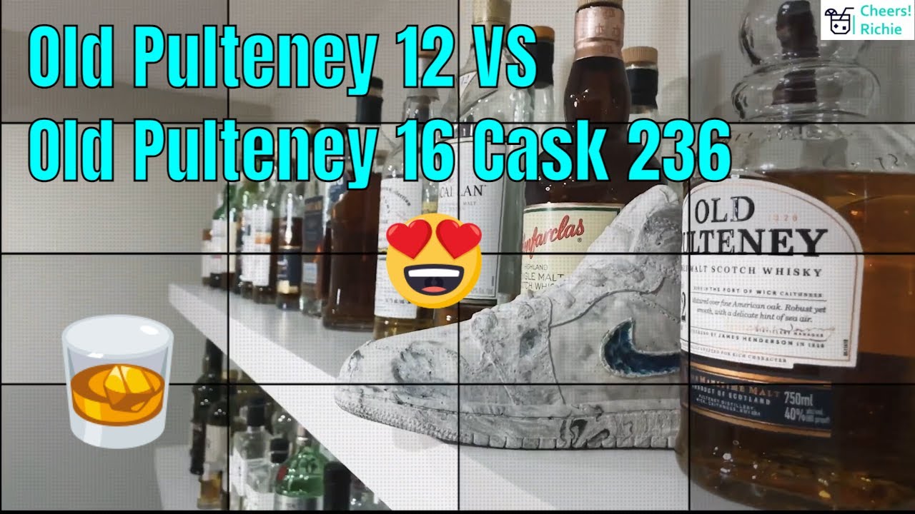 Cheers Open Bottles -  Old Pulteney 16 Single Cask 236 VS Old Pulteney 12 Scotch Whisky Review