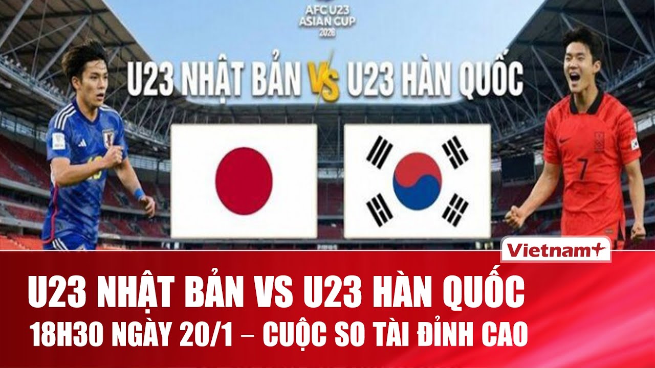 Đại chiến Nhật – Hàn ở bán kết U23 châu Á: Khó lường đến phút cuối