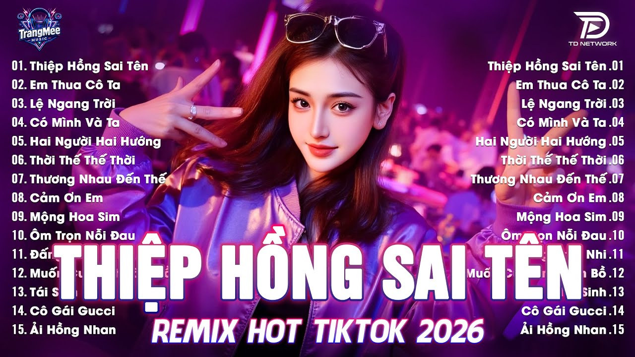 Thiệp Hồng Sai Tên Remix ♫ BXH Nhạc Trẻ EDM Hot Trend TRIỆU VIEW-Top 15 Bản EDM TikTok Hay Nhất 2026