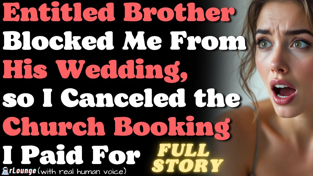Brother blocked me from his wedding ceremony, so I Canceled the Church Booking I Paid For