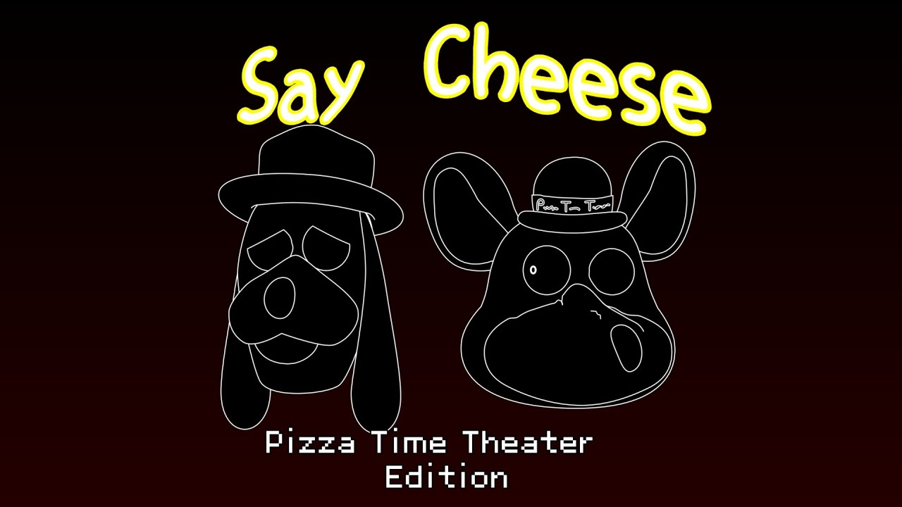 Say Cheese: Pizza Time Theater Edition
