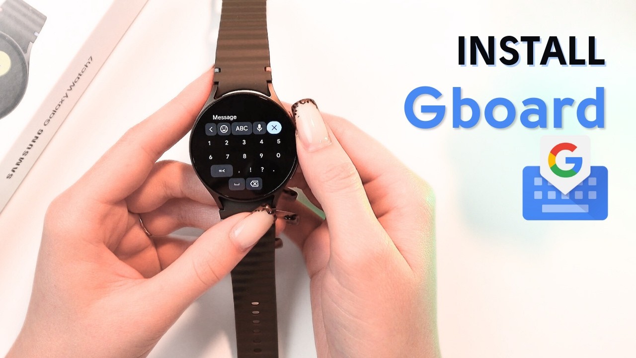 How To Install Gboard (Google Keyboard) on Samsung Galaxy Watch 7: Step-by-Step Guide