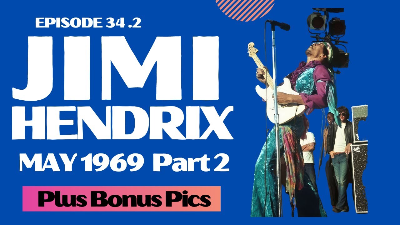 JIMI HENDRIX - MAY 1969 (EPISODE - 34 PART 2)