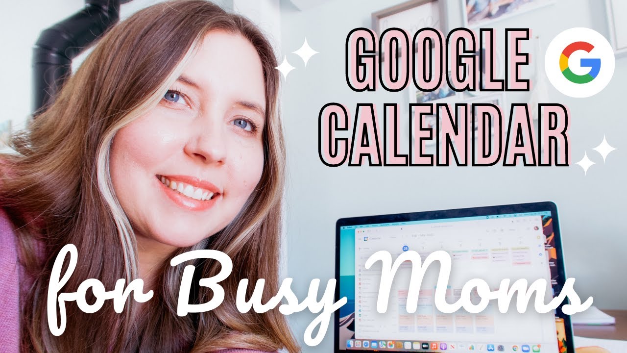 GOOGLE CALENDAR FOR BUSY MOMS | HOW TO ORGANIZE YOUR MOM LIFE