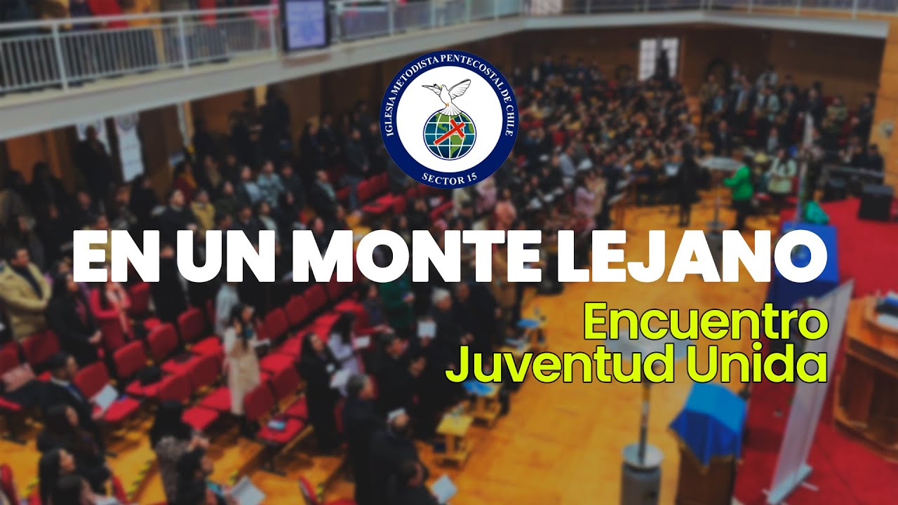 Encuentro de Juventud Unida | En Un Monte Lejano