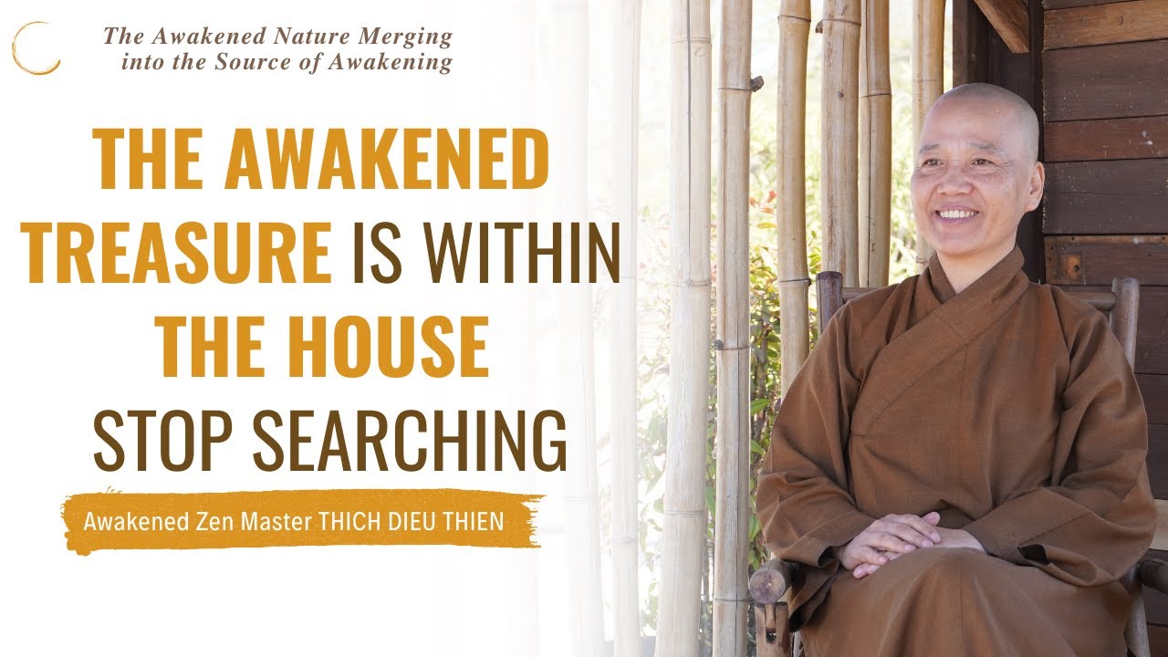 The Awakened Treasure is Within the House - Awakened Zen Master Thich Dieu Thien