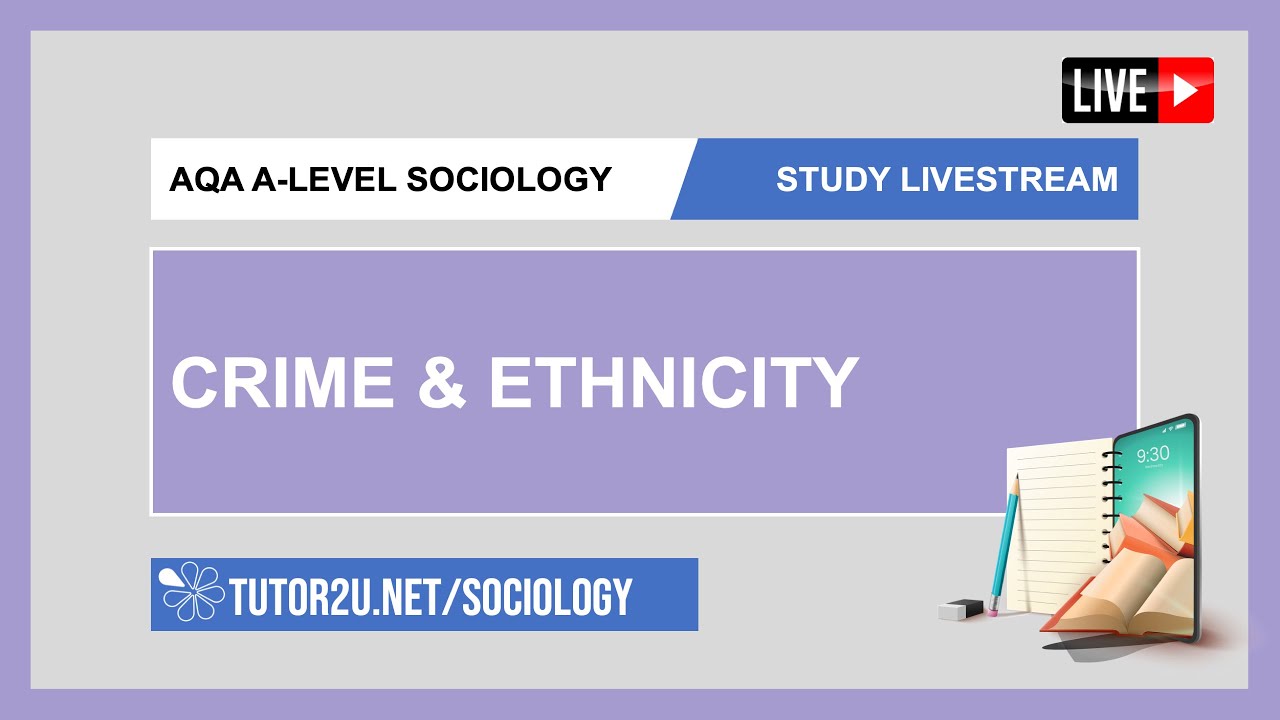 AQA A-Level Sociology | Study Livestream | Crime and Ethnicity