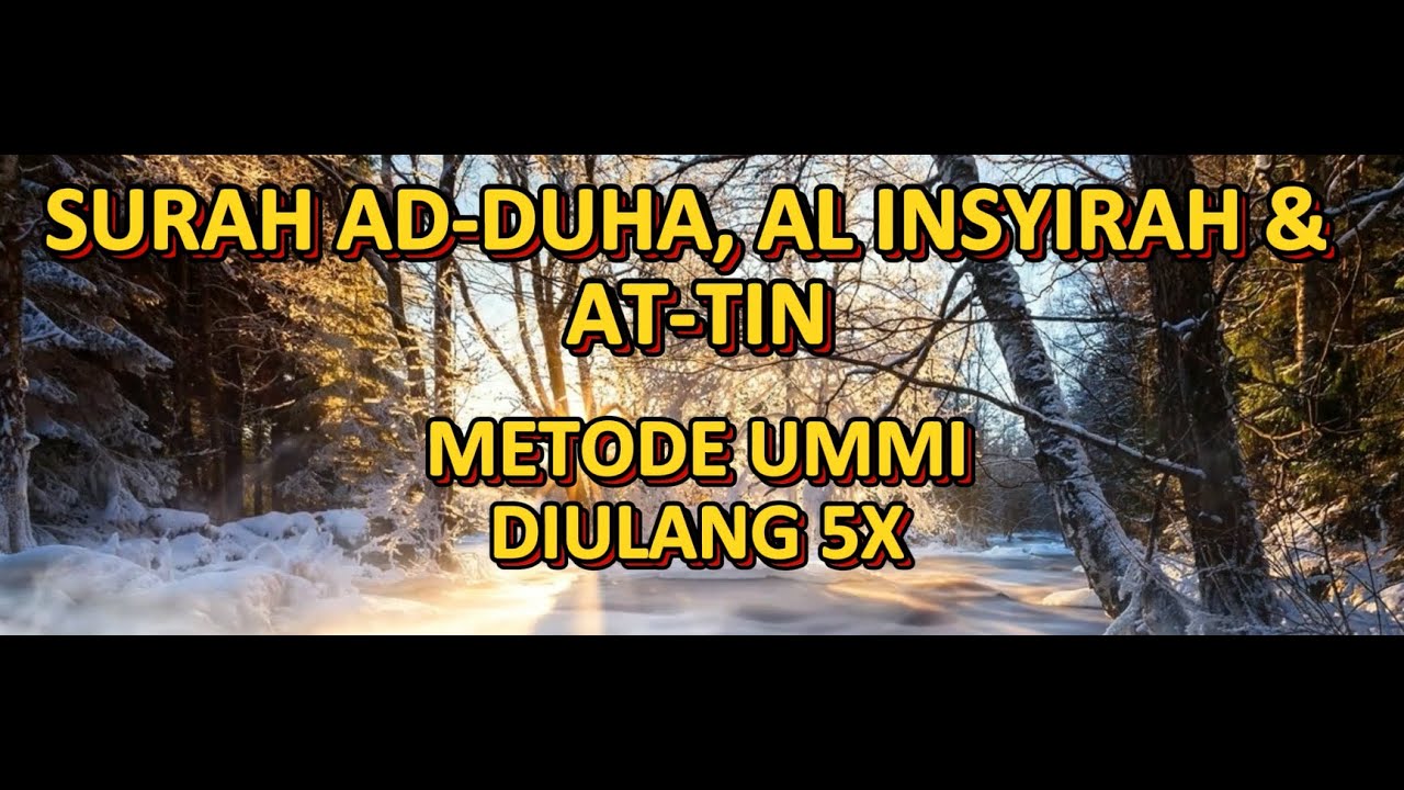 MUROTTAL SURAT AD DUHA, AL INSYIRAH & AT TIN DENGAN METODE UMMI DIULANG 5X