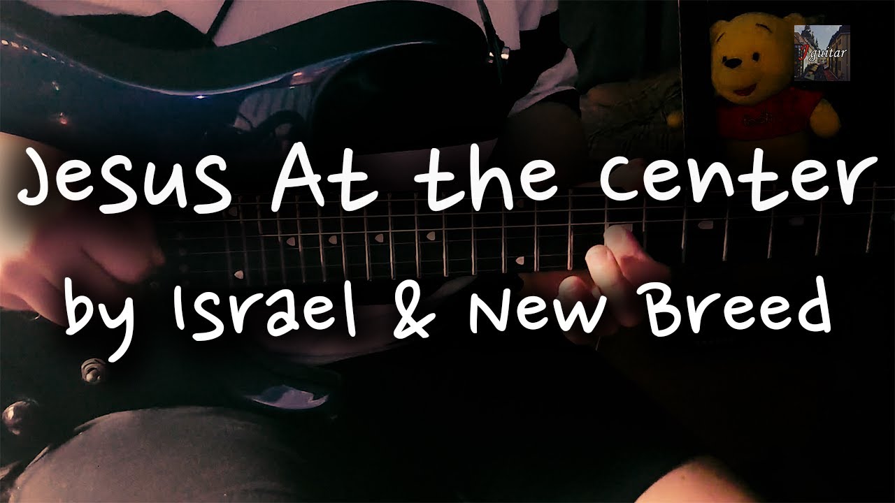 Jesus At the Center Guitar Cover