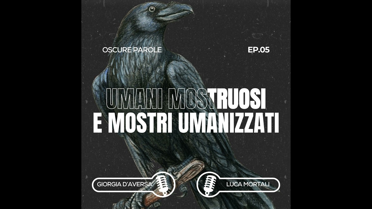 05. Umani mostruosi e mostri umanizzati