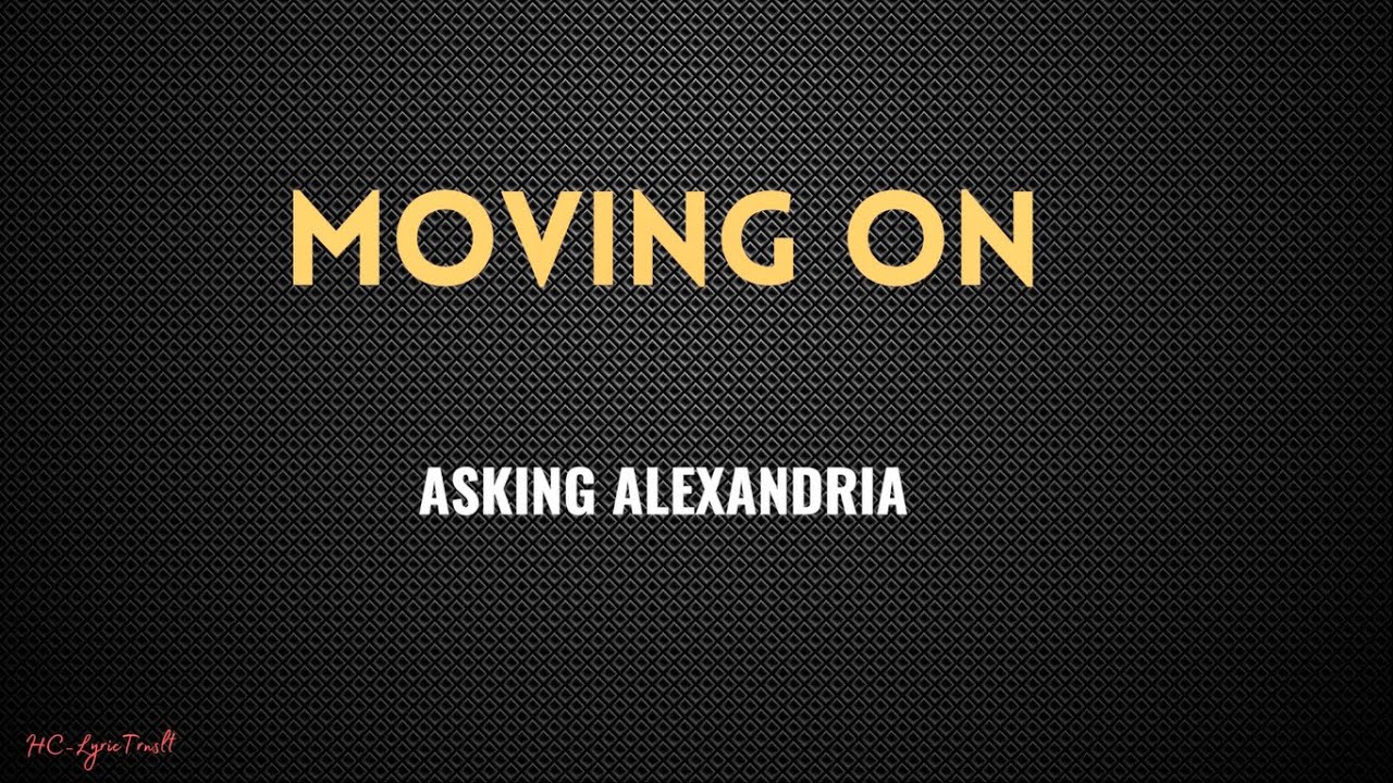 Moving On - Asking Alexandria /Lyrics/Lirik Bahasa Indonesia