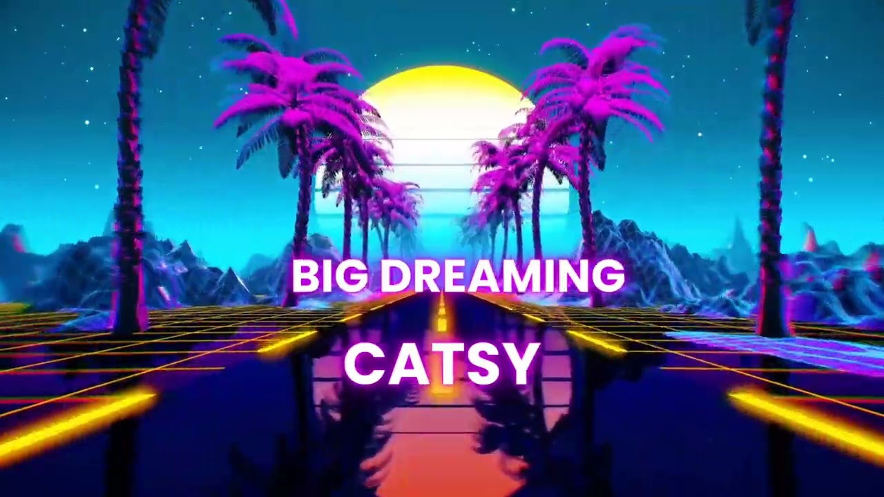 Big Dreaming by Catsy (New Song 2025)