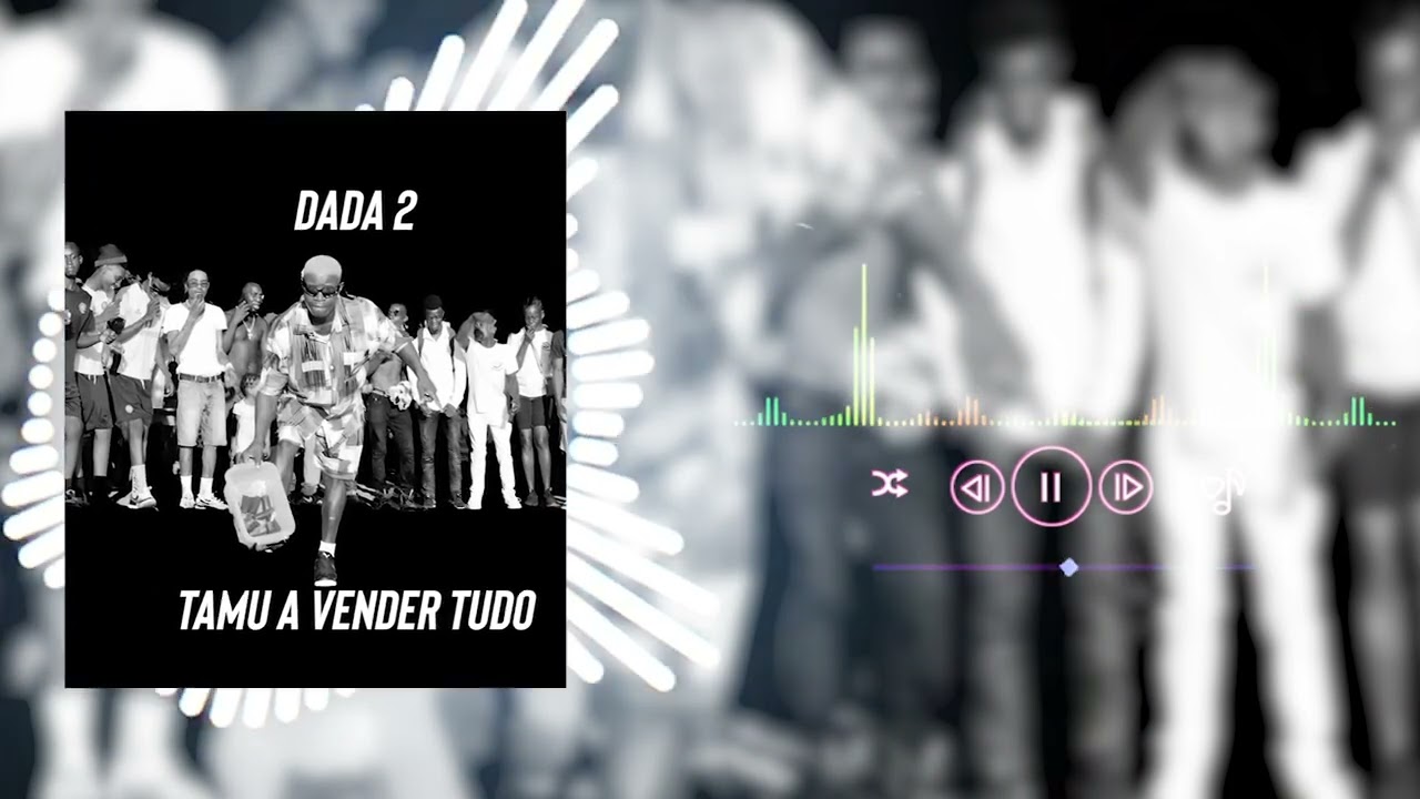 Dada 2 - Tamu a vender tudo (audio official)